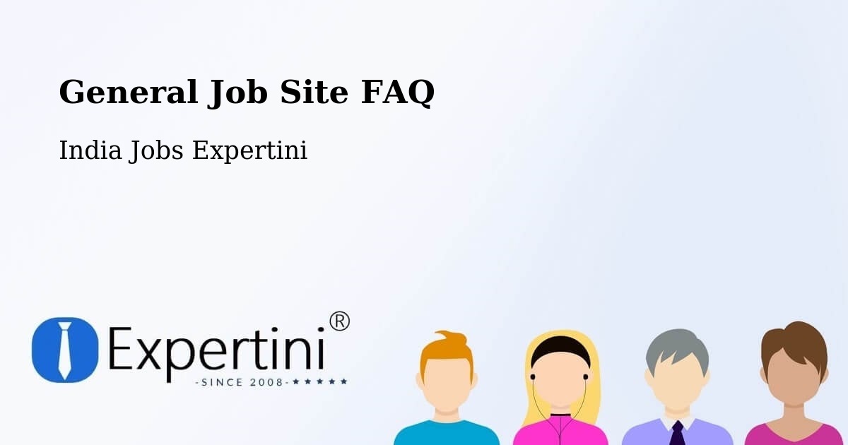 General Job Site FAQ - India Jobs Expertini